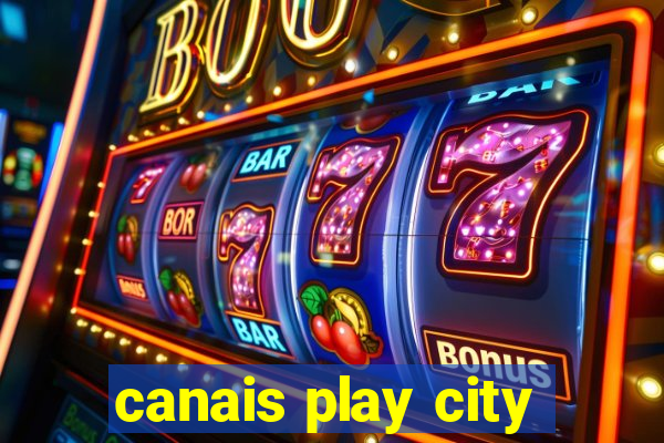 canais play city